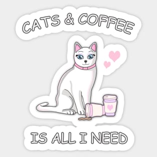 Cats & Coffee is all I need! Sticker